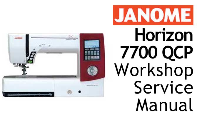 Janome Sewing Machine Horizon 7700QCP Workshop Service & Repair